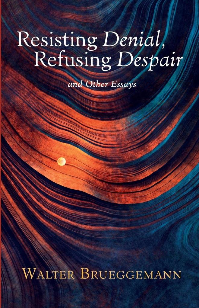 Resisting Denial Refusing Despair
