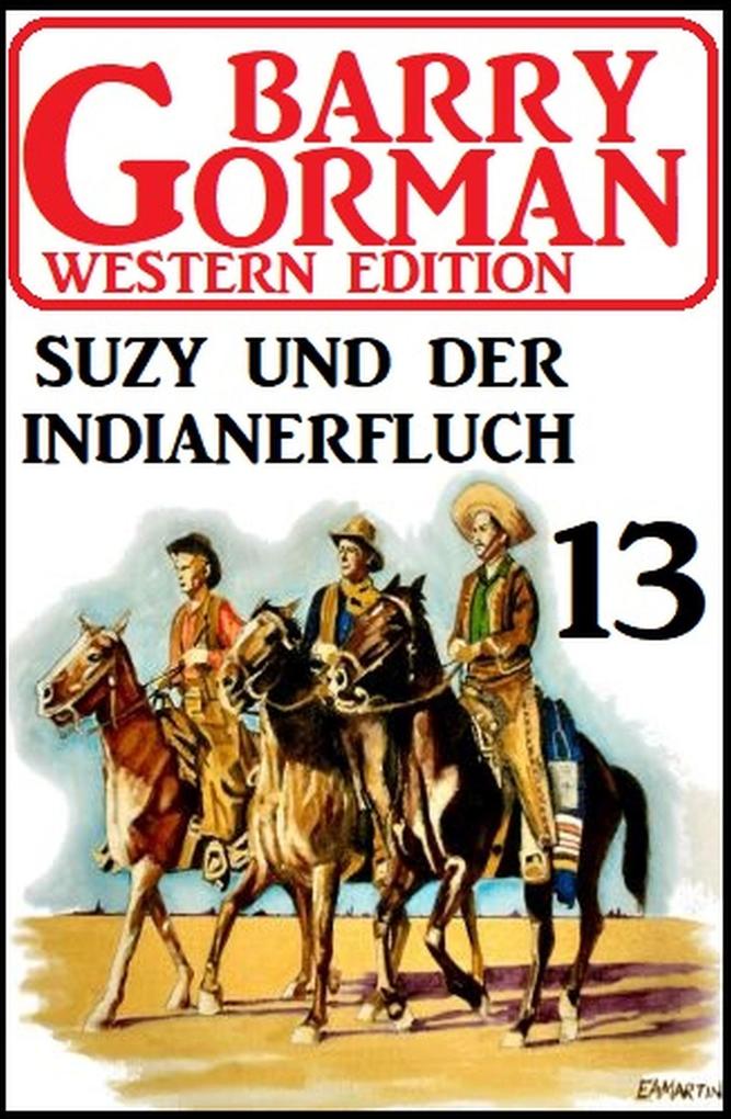 ‘Suzy und der Indianerfluch: Barry Gorman Western Edition 13