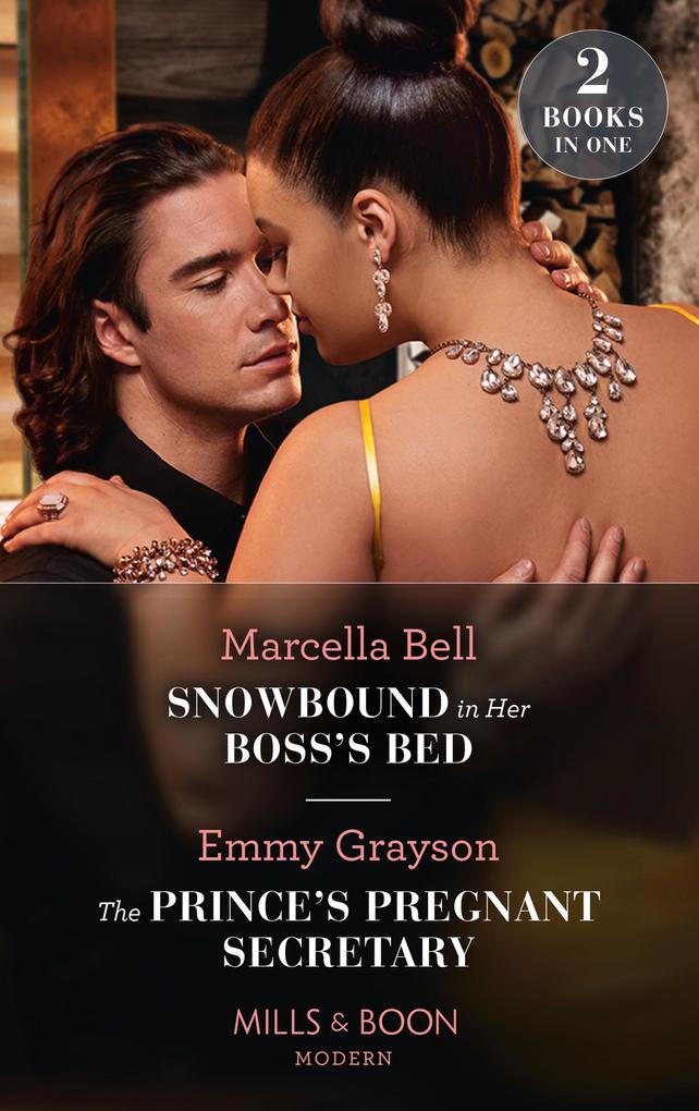 Snowbound In Her Boss‘s Bed / The Prince‘s Pregnant Secretary: Snowbound in Her Boss‘s Bed / The Prince‘s Pregnant Secretary (The Van Ambrose Royals) (Mills & Boon Modern)