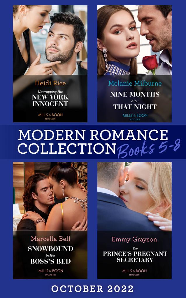 Modern Romance October 2022 Books 5-8: Unwrapping His New York Innocent (Billion-Dollar Christmas Confessions) / Nine Months After That Night / Snowbound in Her Boss‘s Bed / The Prince‘s Pregnant Secretary