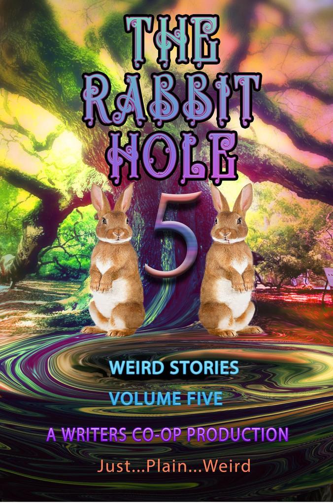 The Rabbit Hole volume 5: Just...Plain...Weird