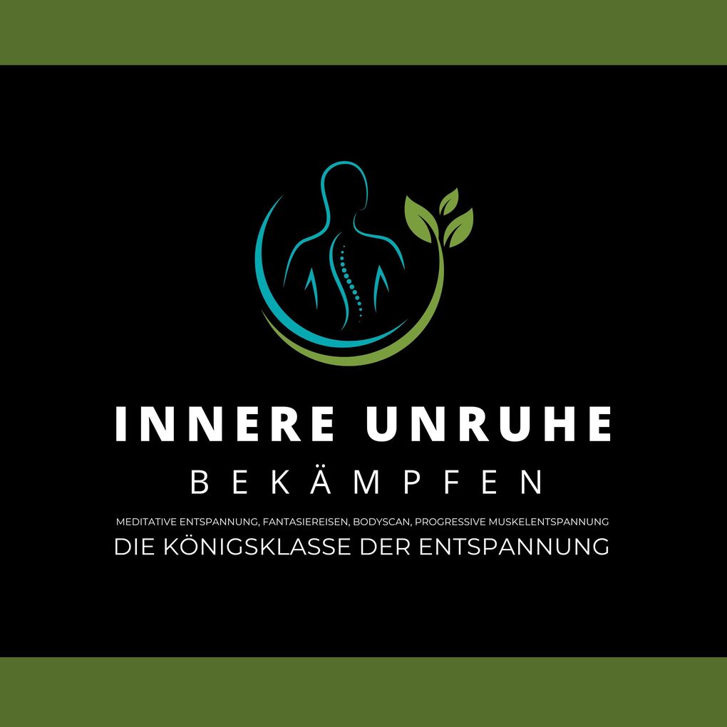 Innere Unruhe bekämpfen: Meditative Atementspannung Fantasiereisen Bodyscan Progressive Muskelentspannung
