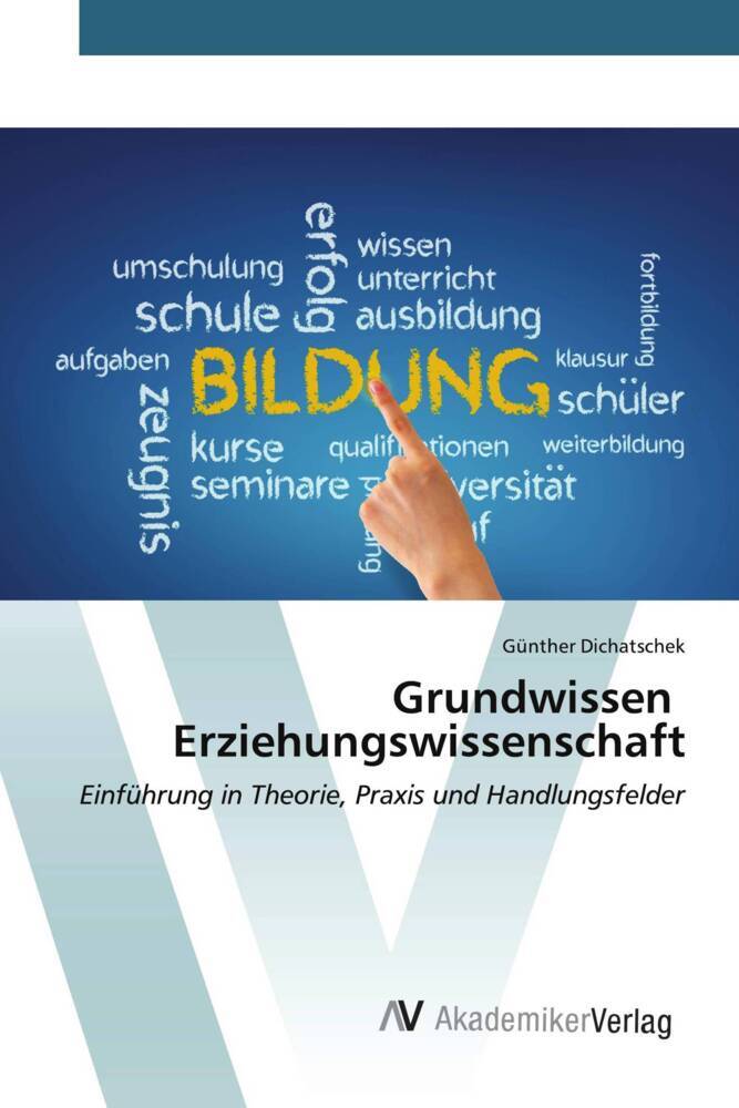Grundwissen Erziehungswissenschaft - Günther Dichatschek