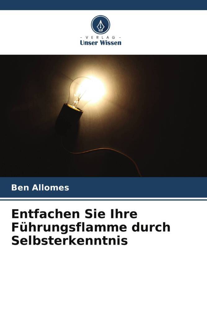 Entfachen Sie Ihre Führungsflamme durch Selbsterkenntnis