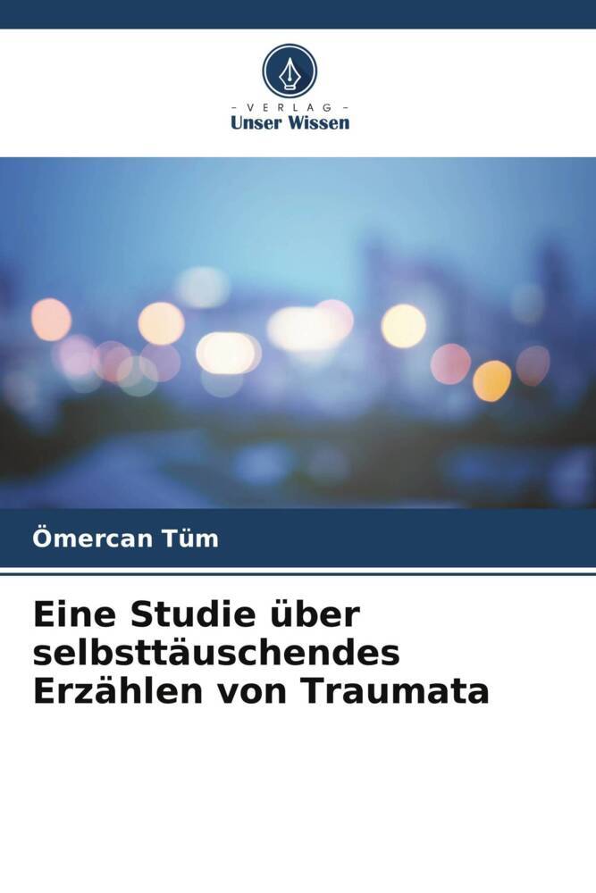 Eine Studie über selbsttäuschendes Erzählen von Traumata