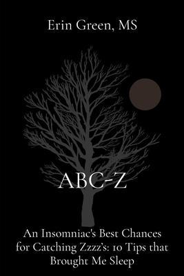 ABC-Z: An Insomniac‘s Best Chances for Catching Zzzz‘s