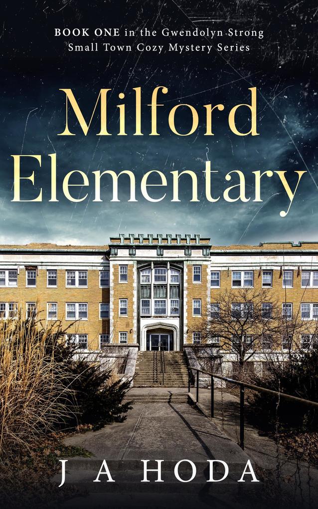 Milford Elementary (Gwendolyn Strong Small Town Mystery Series #1)