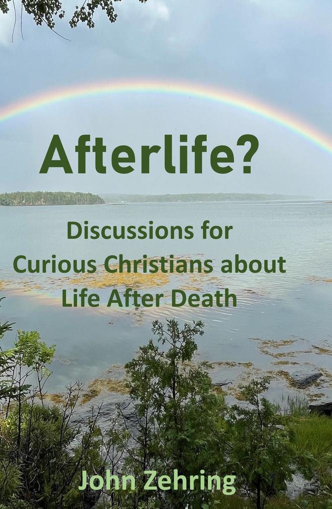 Afterlife? Discussions for Curious Christians about Life After Death