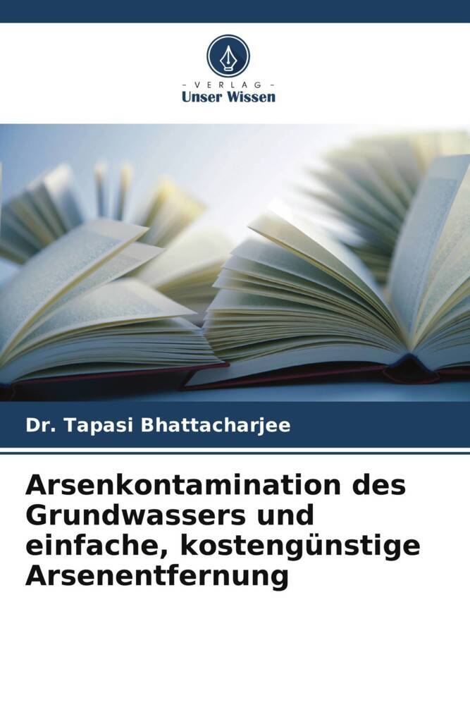Arsenkontamination des Grundwassers und einfache kostengünstige Arsenentfernung