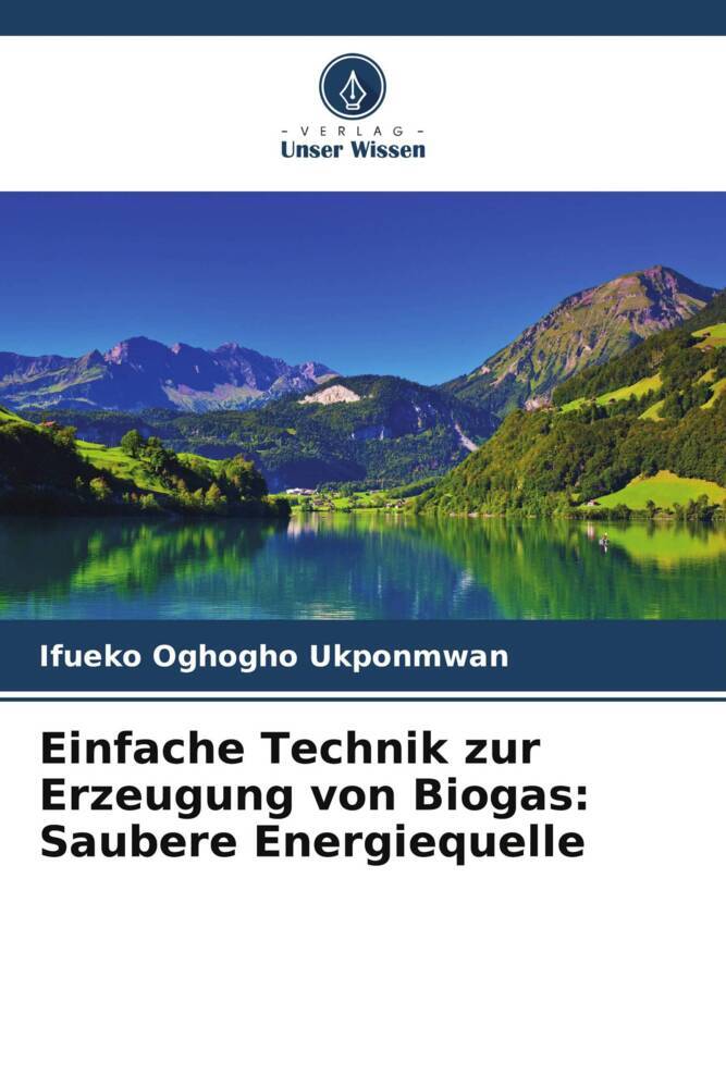 Einfache Technik zur Erzeugung von Biogas: Saubere Energiequelle