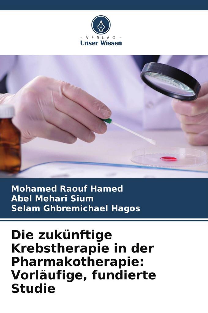 Die zukünftige Krebstherapie in der Pharmakotherapie: Vorläufige fundierte Studie