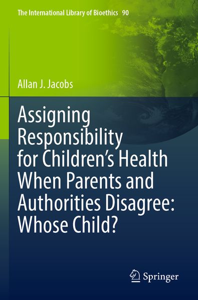 Assigning Responsibility for Children's Health When Parents and Authorities Disagree: Whose Child?