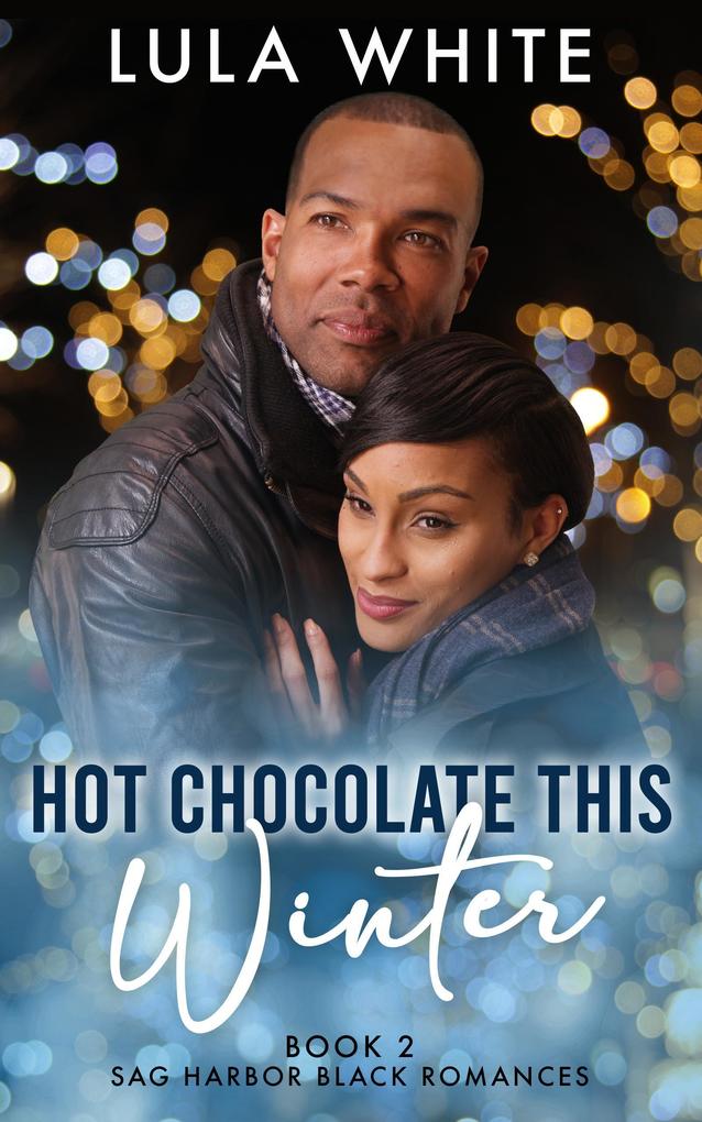 Hot Chocolate This Winter (Sag Harbor Black Romances #2)