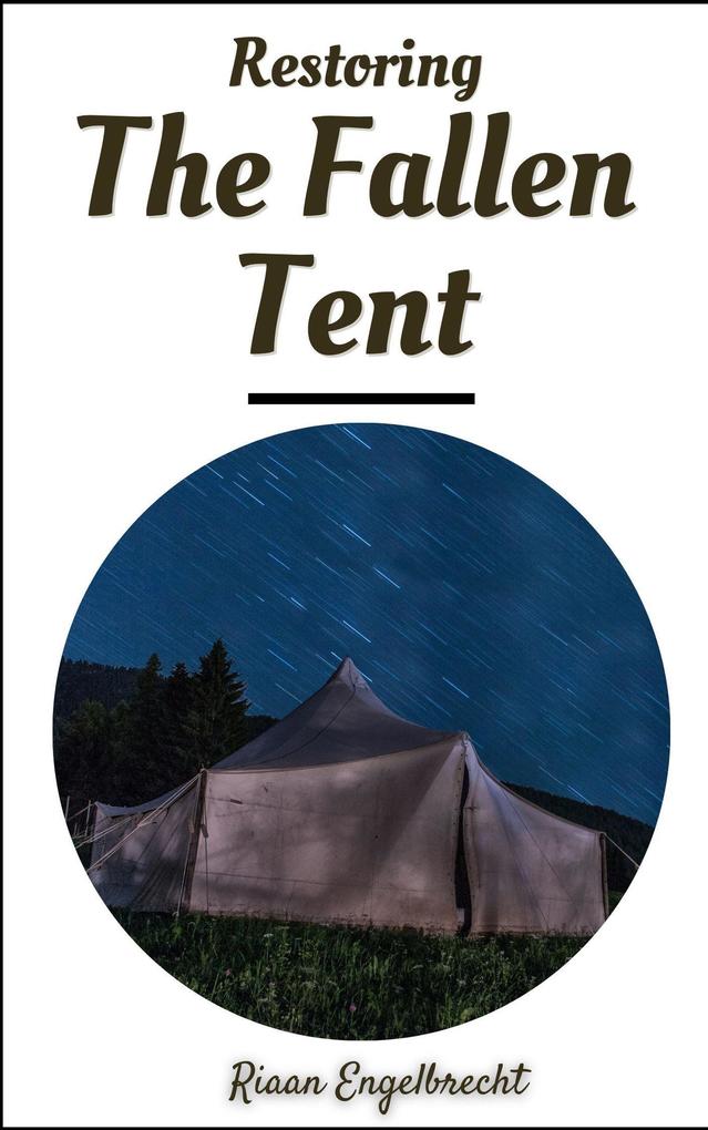 Restoring the Fallen Tent (Kingdom of God)