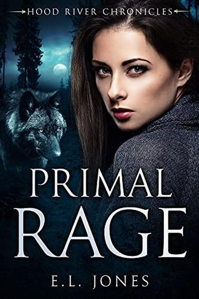 Primal Rage (Hood River Chronicles #1)