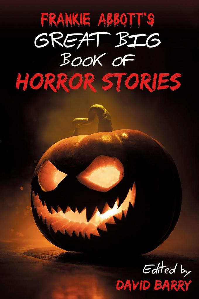 Frankie Abbott‘s Great Big Book of Horror Stories