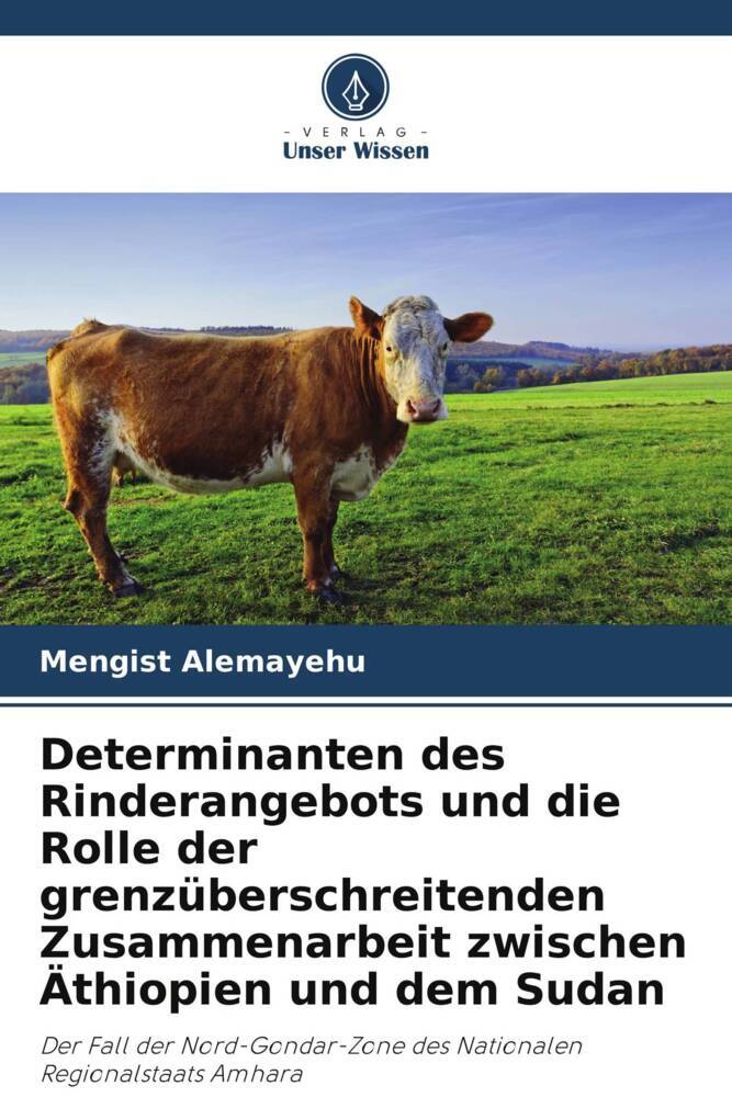 Determinanten des Rinderangebots und die Rolle der grenzüberschreitenden Zusammenarbeit zwischen Äthiopien und dem Sudan