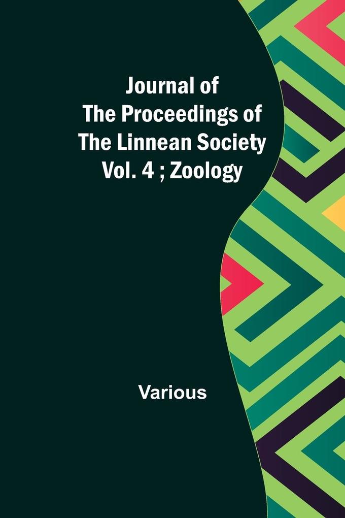 Journal of the Proceedings of the Linnean Society - Vol. 4 ; Zoology