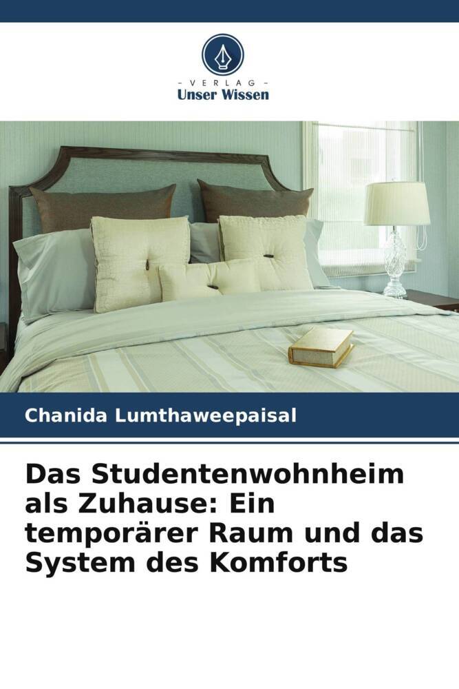 Das Studentenwohnheim als Zuhause: Ein temporärer Raum und das System des Komforts