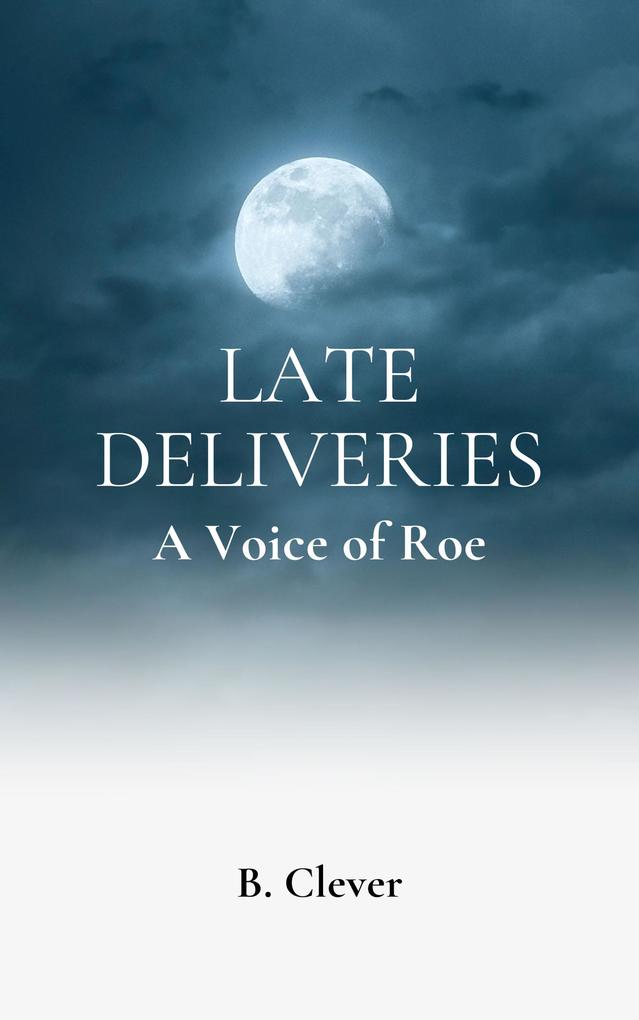 Late Deliveries A Voice of Roe