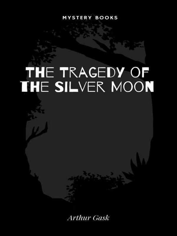 The Tragedy of the Silver Moon