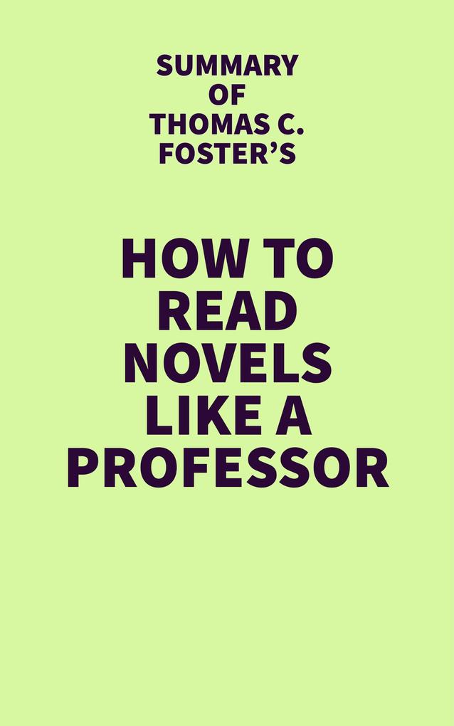 Summary of Thomas C. Foster‘s How to Read Novels Like a Professor