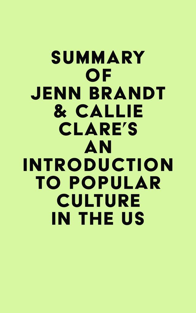 Summary of Jenn Brandt & Callie Clare‘s An Introduction to Popular Culture in the US
