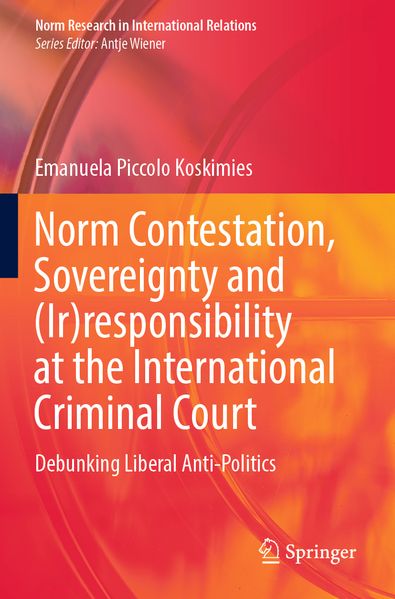 Norm Contestation Sovereignty and (Ir)responsibility at the International Criminal Court