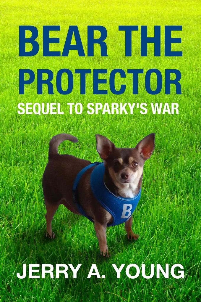 Bear The Protector: Sequel to Sparky‘s War