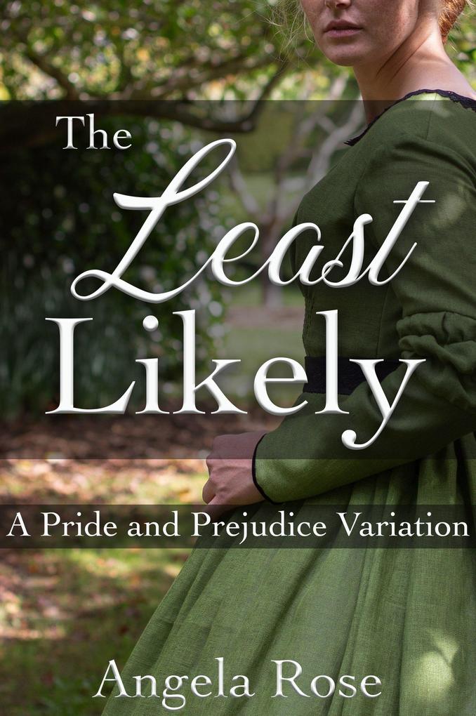 The Least Likely: A Pride and Prejudice Variation