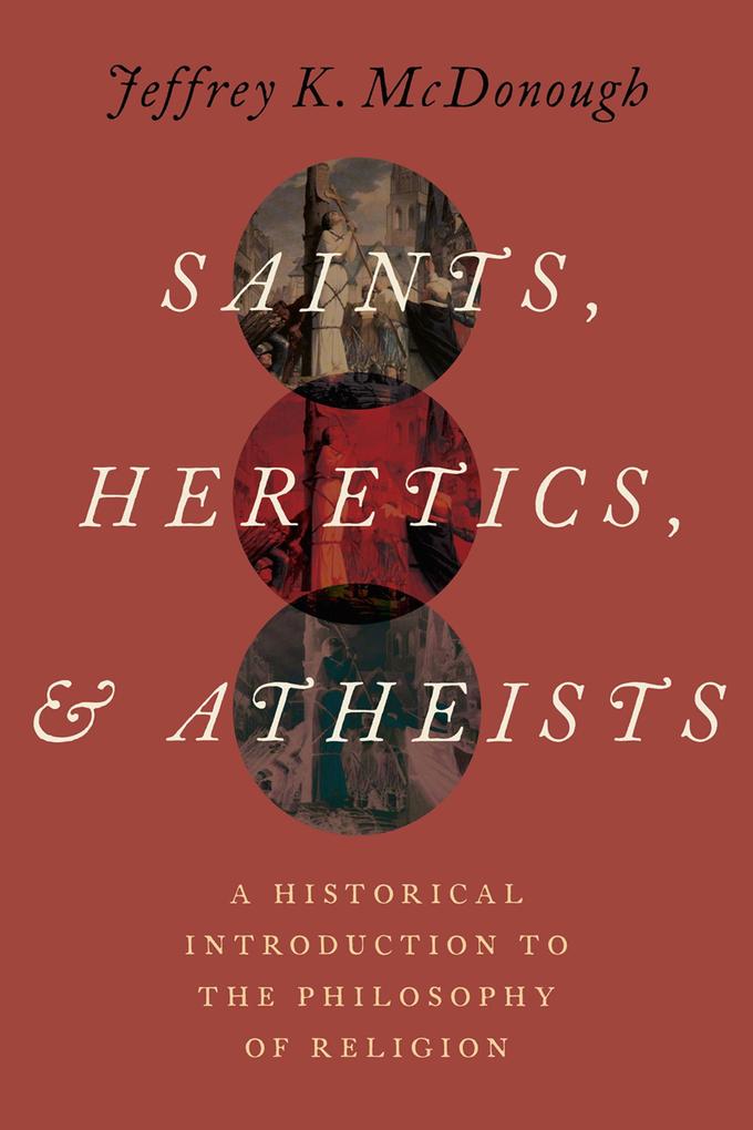 Saints Heretics and Atheists