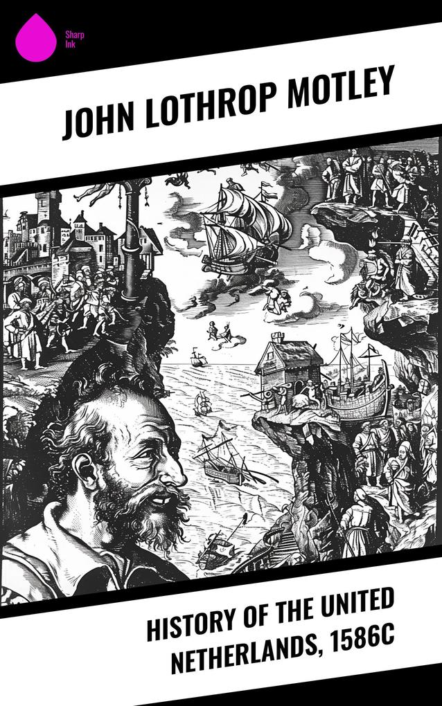 History of the United Netherlands 1586c