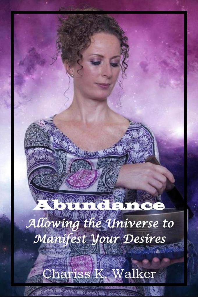 Abundance: Allowing the Universe to Manifest Your Desires (Finding Serenity #3)