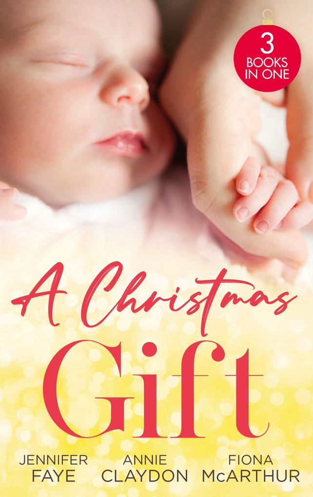 A Christmas Gift: Her Festive Baby Bombshell / Firefighter‘s Christmas Baby / Midwife‘s Mistletoe Baby