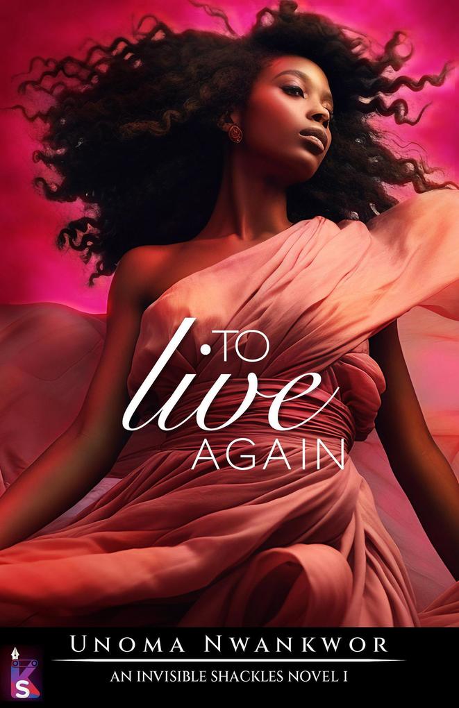 To Live Again (An Invisible Shackles Novel Book #1)