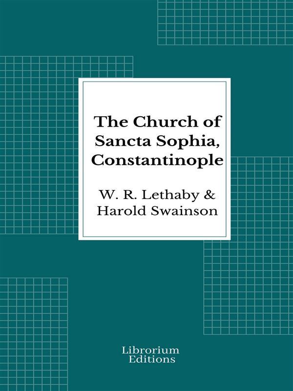 The Church of Sancta Sophia Constantinople - 1894- Illustrated Edition