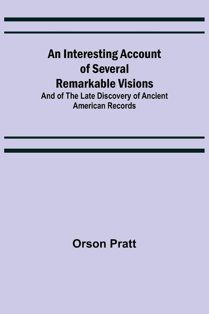 An Interesting Account of Several Remarkable Visions; And of the Late Discovery of Ancient American Records