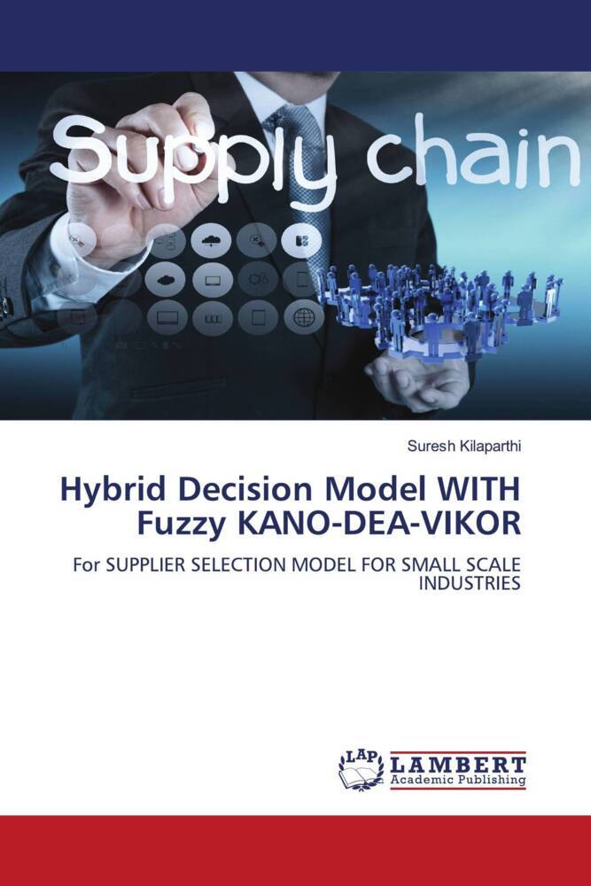 Hybrid Decision Model WITH Fuzzy KANO-DEA-VIKOR