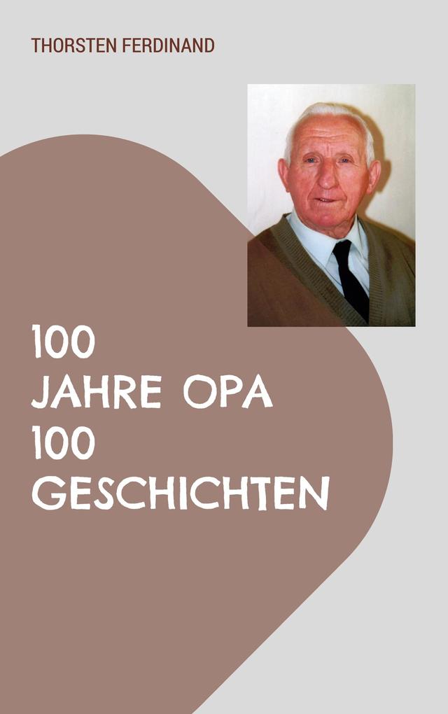 100 Jahre Opa - 100 Geschichten - Thorsten Ferdinand