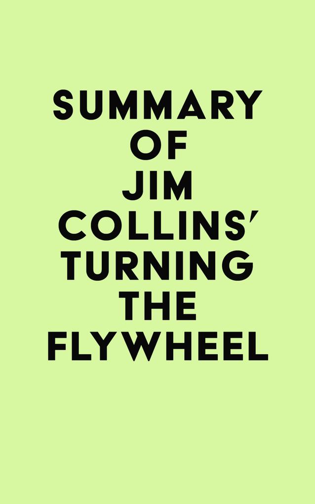 Summary of Jim Collins‘s Turning the Flywheel