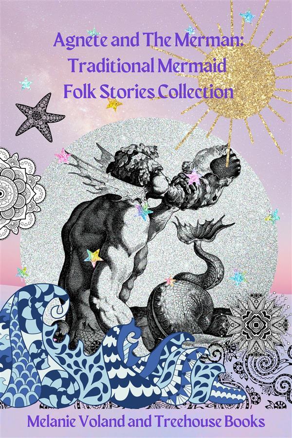 Agnete and The Merman: Traditional Mermaid Folk Stories Collection