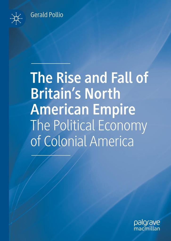The Rise and Fall of Britain's North American Empire
