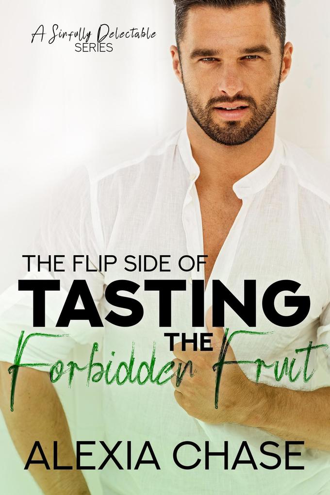 The Flip Side of Tasting the Forbidden Fruit (A Sinfully Delectable Series #4)