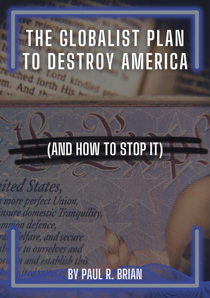 The Globalist Plan To Destroy America (And How To Stop It)