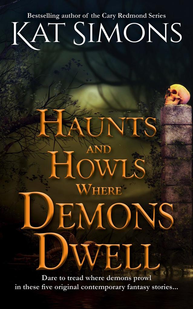 Haunts and Howls Where Demons Dwell (Haunts and Howls Collections)