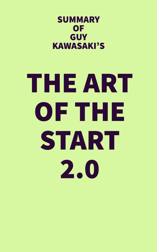 Summary of Guy Kawasaki‘s The Art of the Start 2.0