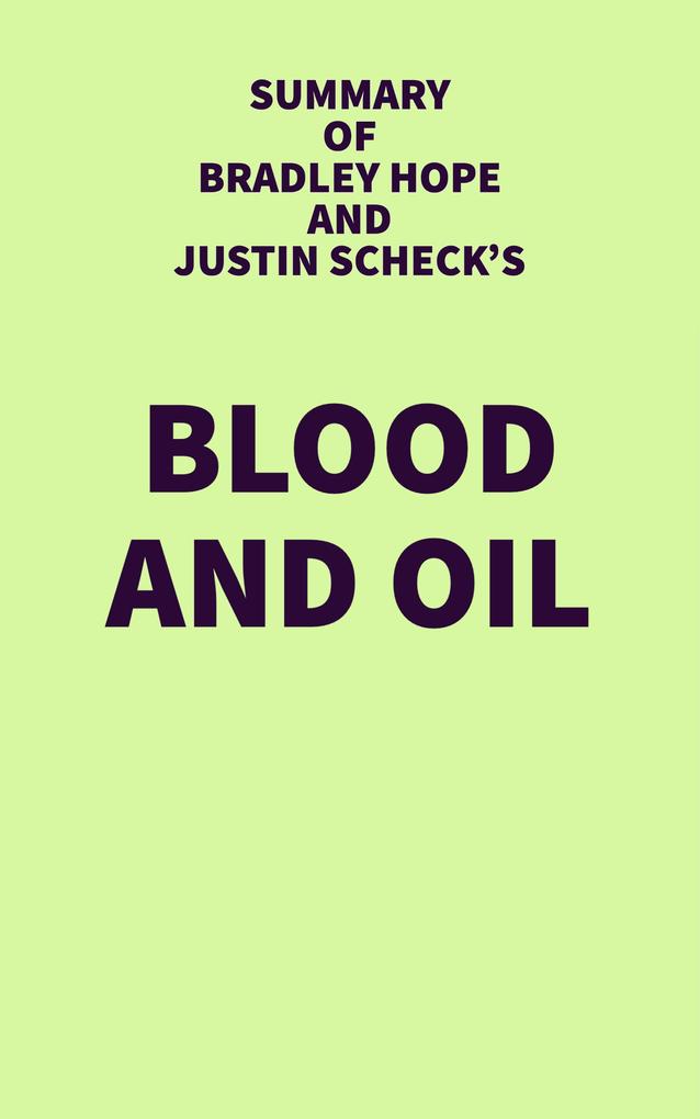 Summary of Bradley Hope and Justin Scheck‘s Blood and Oil