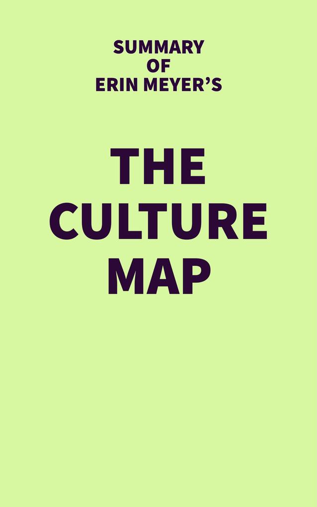 Summary of Erin Meyer‘s The Culture Map