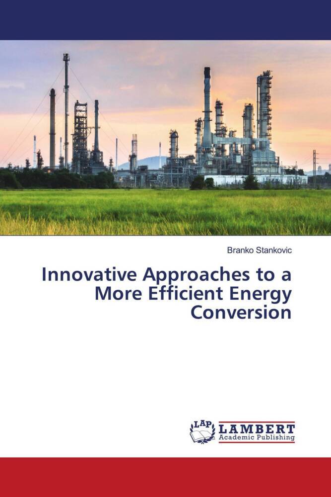 Innovative Approaches to a More Efficient Energy Conversion