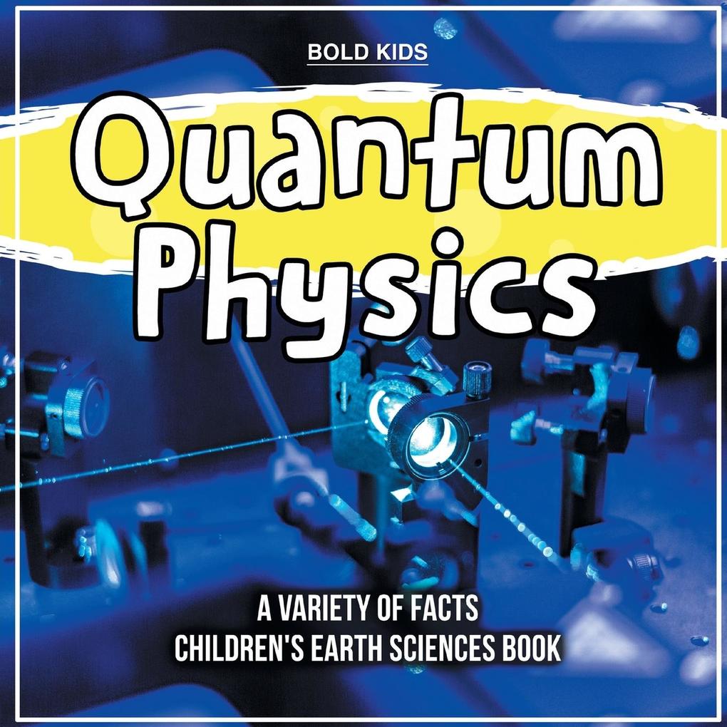 Quantum Physics How To Learn About This? Children‘s Earth Sciences Book